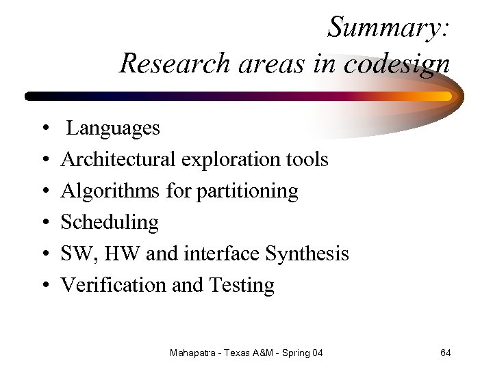 Summary: Research areas in codesign • • • Languages Architectural exploration tools Algorithms for
