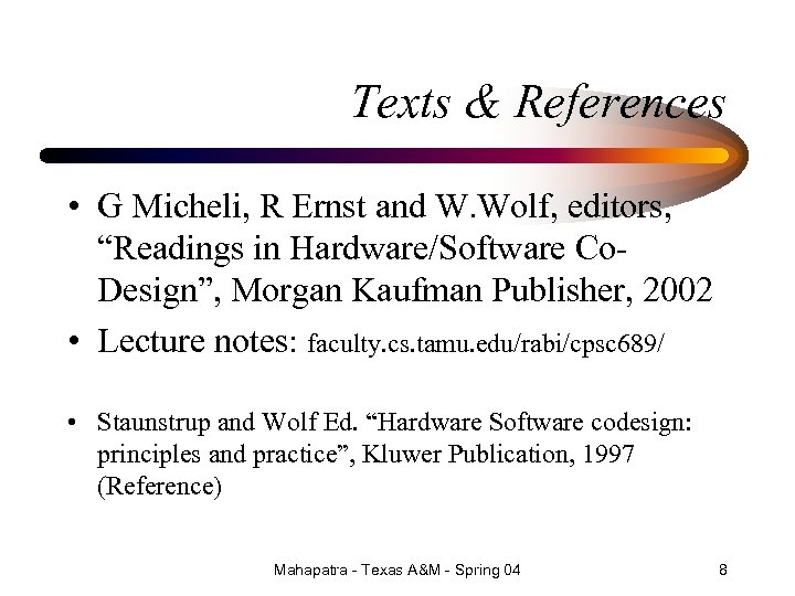 Texts & References • G Micheli, R Ernst and W. Wolf, editors, “Readings in