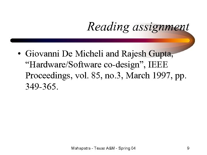 Reading assignment • Giovanni De Micheli and Rajesh Gupta, “Hardware/Software co-design”, IEEE Proceedings, vol.