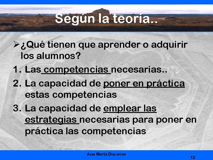 Según la teoría. . Ø ¿Qué tienen que aprender o adquirir los alumnos? 1.