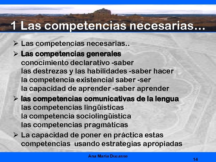 1 Las competencias necesarias… Ø Las competencias necesarias. . Ø Las competencias generales conocimiento