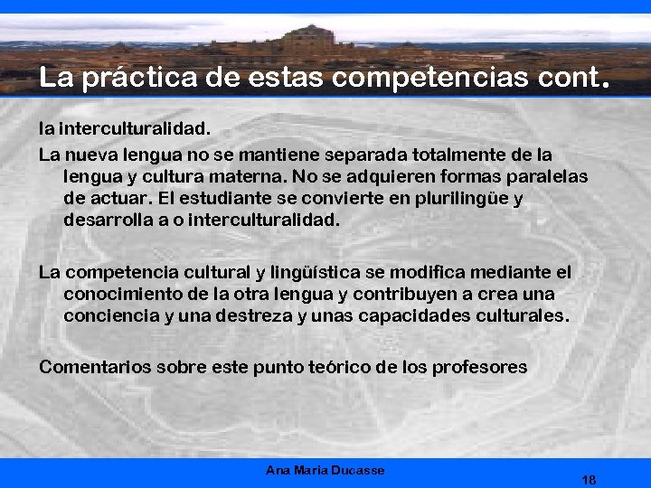 La práctica de estas competencias cont. la interculturalidad. La nueva lengua no se mantiene