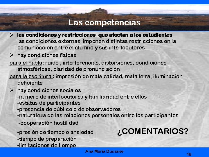 Las competencias Ø las condiciones y restricciones que afectan a los estudiantes las condiciones