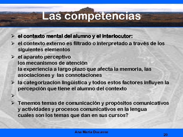 Las competencias Ø el contexto mental del alumno y el interlocutor: Ø el contexto