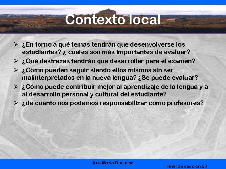 Contexto local Ø ¿En torno a qué temas tendrán que desenvolverse los estudiantes? ¿
