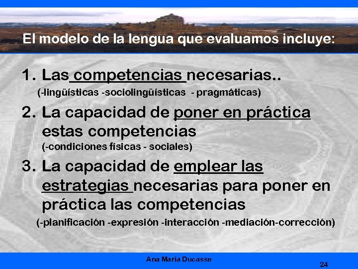 El modelo de la lengua que evaluamos incluye: 1. Las competencias necesarias. . (-lingüísticas