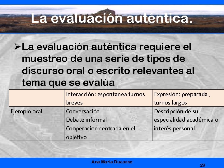La evaluación auténtica. Ø La evaluación auténtica requiere el muestreo de una serie de