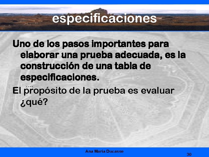 especificaciones Uno de los pasos importantes para elaborar una prueba adecuada, es la construcción