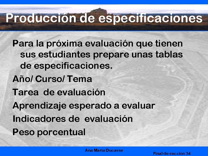 Producción de especificaciones Para la próxima evaluación que tienen sus estudiantes prepare unas tablas