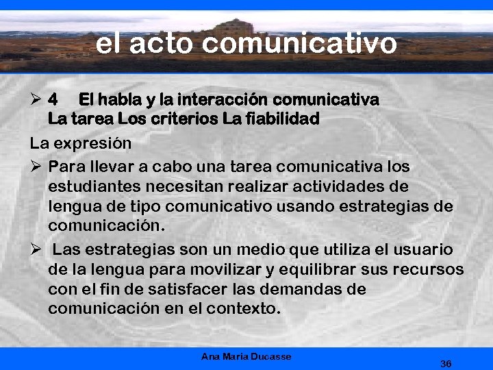 el acto comunicativo Ø 4 El habla y la interacción comunicativa La tarea Los