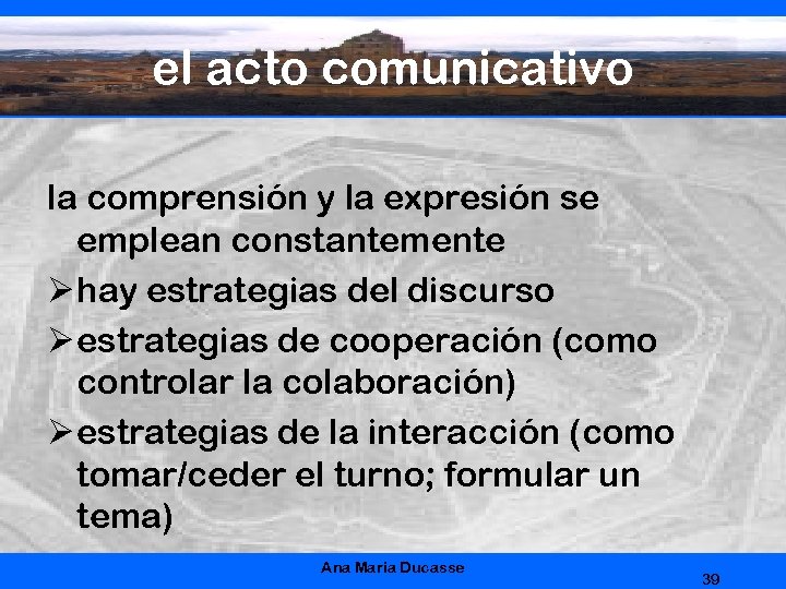 el acto comunicativo la comprensión y la expresión se emplean constantemente Ø hay estrategias