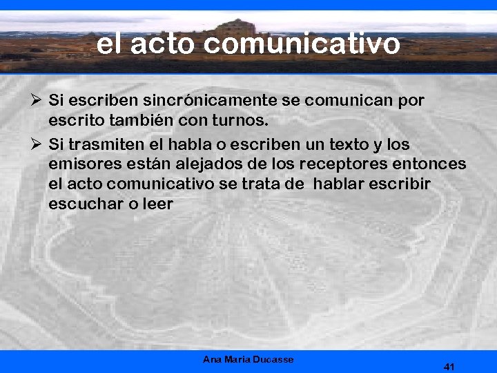 el acto comunicativo Ø Si escriben sincrónicamente se comunican por escrito también con turnos.