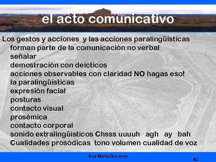 el acto comunicativo Los gestos y acciones y las acciones paralingüísticas forman parte de
