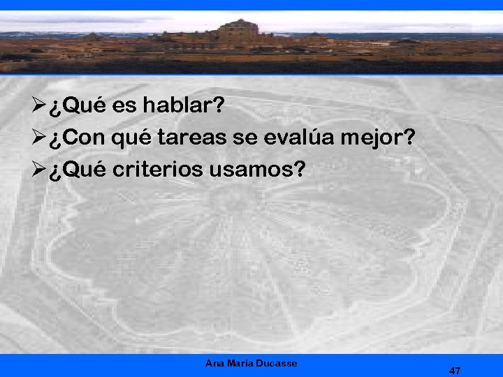 Ø ¿Qué es hablar? Ø ¿Con qué tareas se evalúa mejor? Ø ¿Qué criterios
