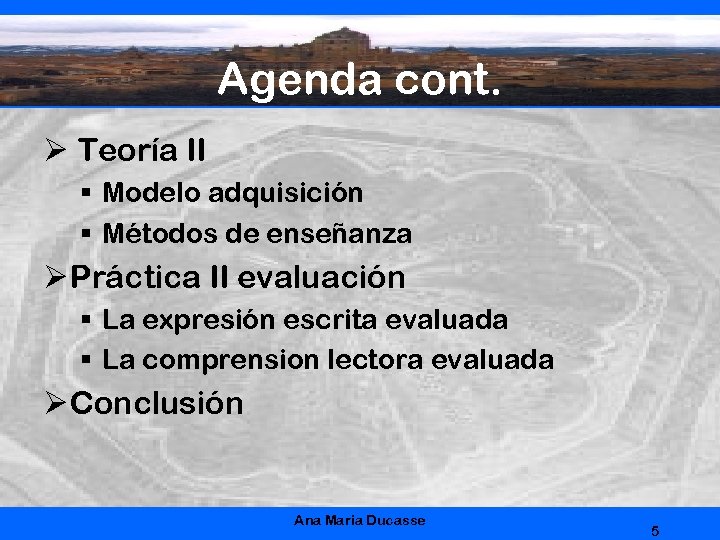Agenda cont. Ø Teoría II § Modelo adquisición § Métodos de enseñanza Ø Práctica