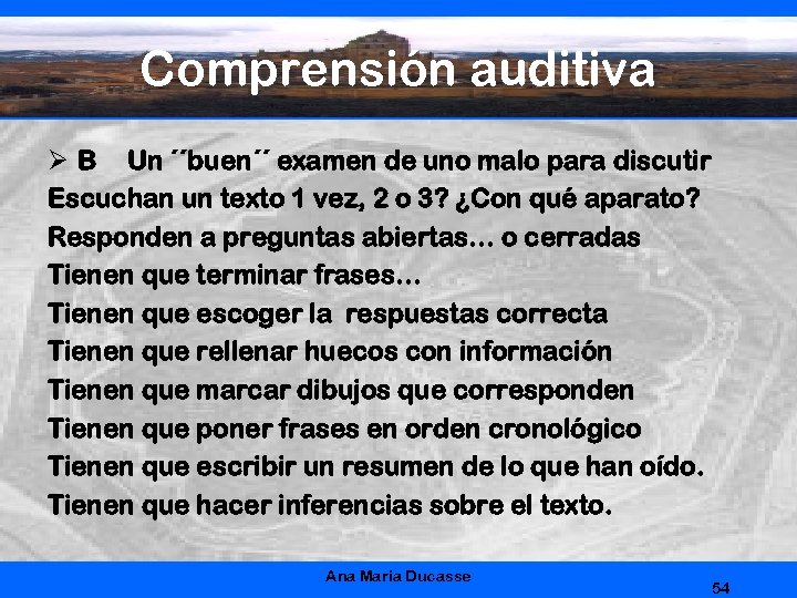 Comprensión auditiva Ø B Un ´´buen´´ examen de uno malo para discutir Escuchan un