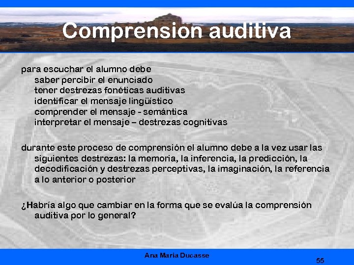Comprension auditiva para escuchar el alumno debe saber percibir el enunciado tener destrezas fonéticas