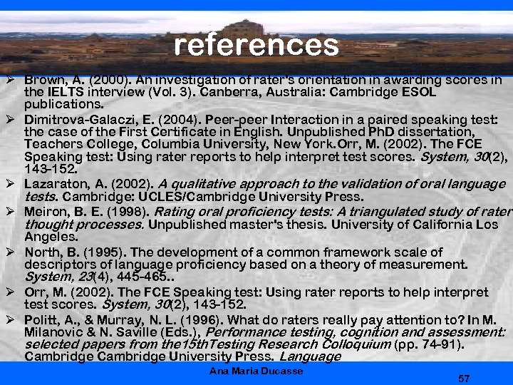 references Ø Brown, A. (2000). An investigation of rater's orientation in awarding scores in