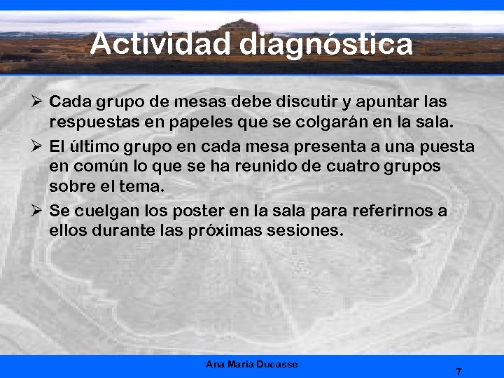 Actividad diagnóstica Ø Cada grupo de mesas debe discutir y apuntar las respuestas en