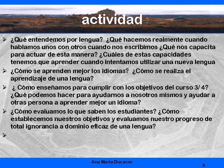 actividad Ø ¿Qué entendemos por lengua? ¿Qué hacemos realmente cuando hablamos unos con otros