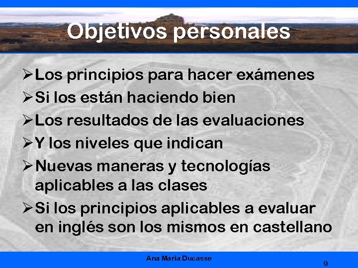 Objetivos personales Ø Los principios para hacer exámenes Ø Si los están haciendo bien