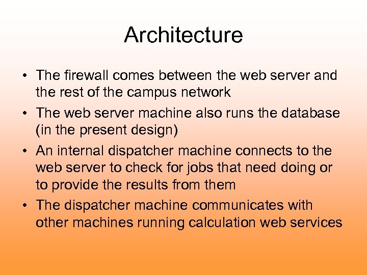 Architecture • The firewall comes between the web server and the rest of the