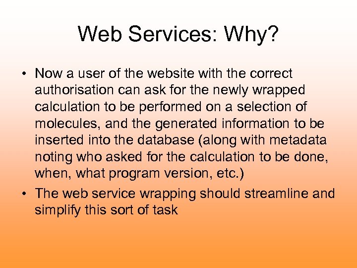 Web Services: Why? • Now a user of the website with the correct authorisation