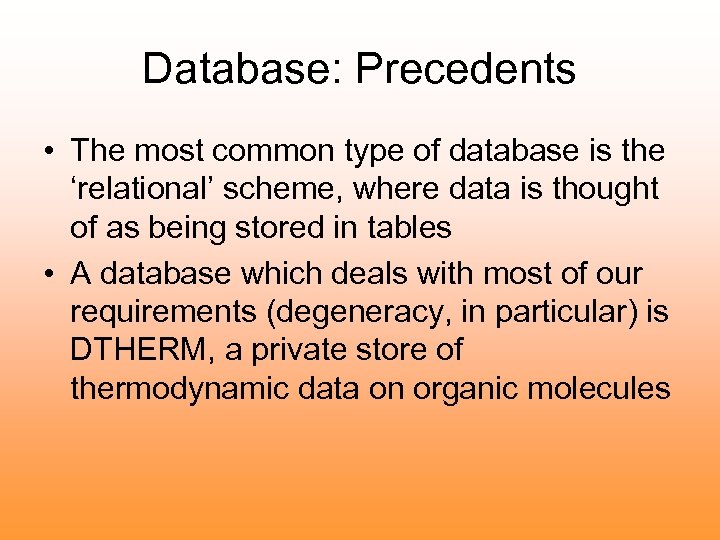Database: Precedents • The most common type of database is the ‘relational’ scheme, where