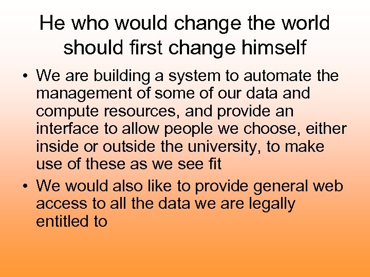 He who would change the world should first change himself • We are building