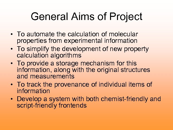 General Aims of Project • To automate the calculation of molecular properties from experimental