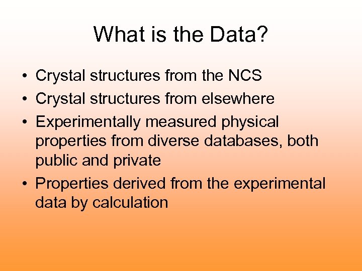 What is the Data? • Crystal structures from the NCS • Crystal structures from