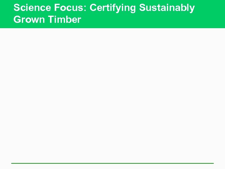 Science Focus: Certifying Sustainably Grown Timber 