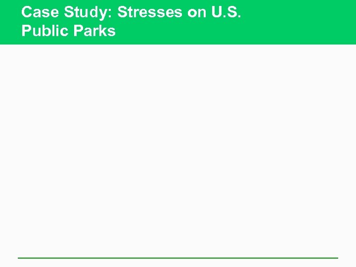 Case Study: Stresses on U. S. Public Parks 