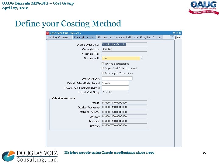OAUG Discrete MFG SIG – Cost Group April 27, 2010 Define your Costing Method