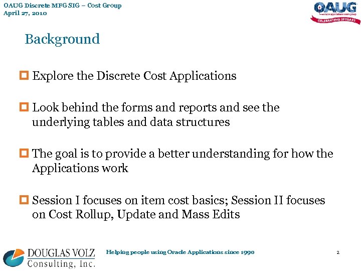 OAUG Discrete MFG SIG – Cost Group April 27, 2010 Background p Explore the