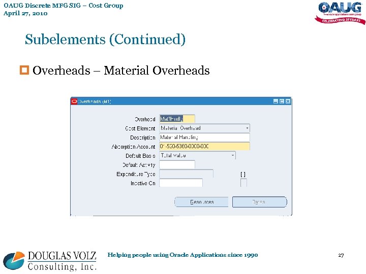 OAUG Discrete MFG SIG – Cost Group April 27, 2010 Subelements (Continued) p Overheads