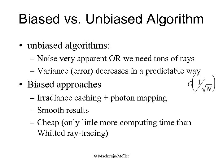 Biased vs. Unbiased Algorithm • unbiased algorithms: – Noise very apparent OR we need