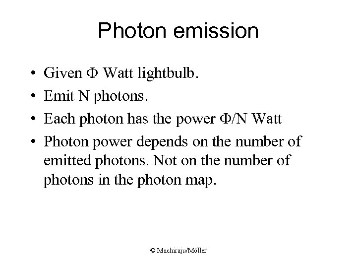 Photon emission • • Given F Watt lightbulb. Emit N photons. Each photon has
