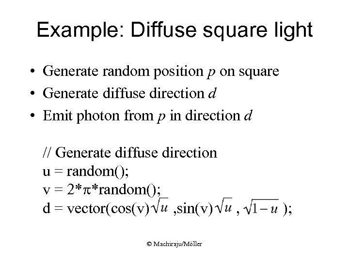 Example: Diffuse square light • Generate random position p on square • Generate diffuse