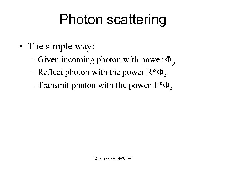 Photon scattering • The simple way: – Given incoming photon with power Fp –