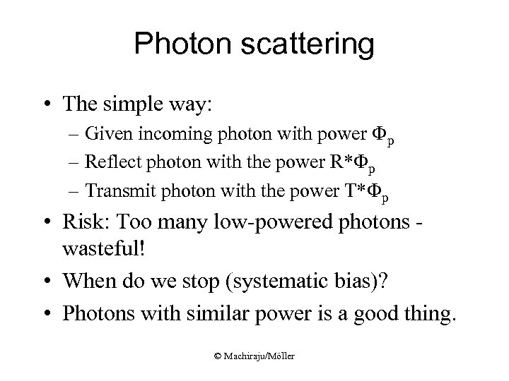 Photon scattering • The simple way: – Given incoming photon with power Fp –