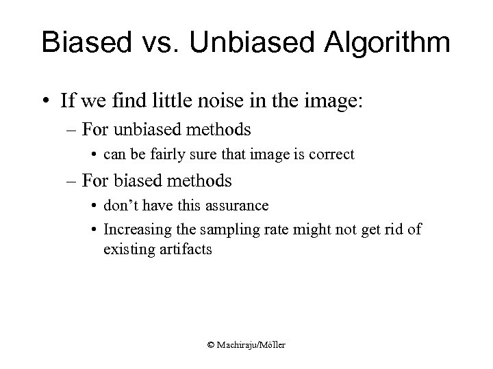 Biased vs. Unbiased Algorithm • If we find little noise in the image: –
