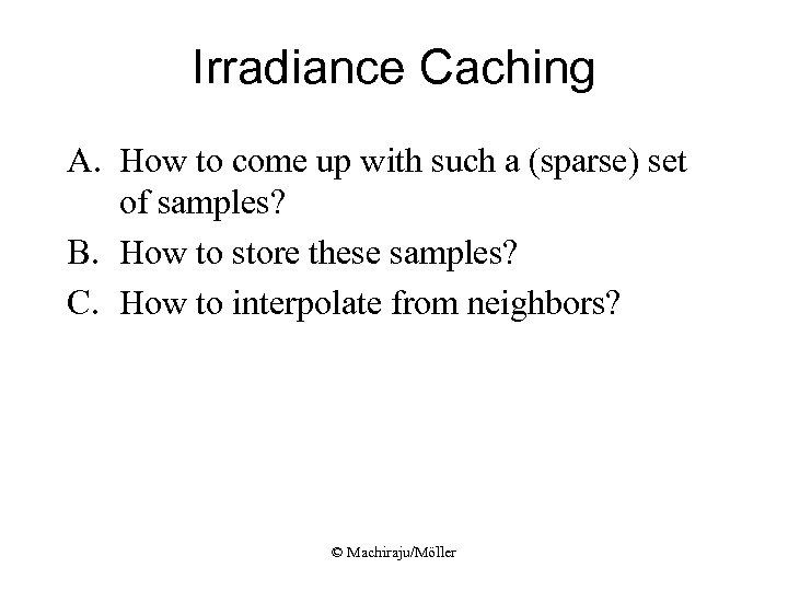 Irradiance Caching A. How to come up with such a (sparse) set of samples?