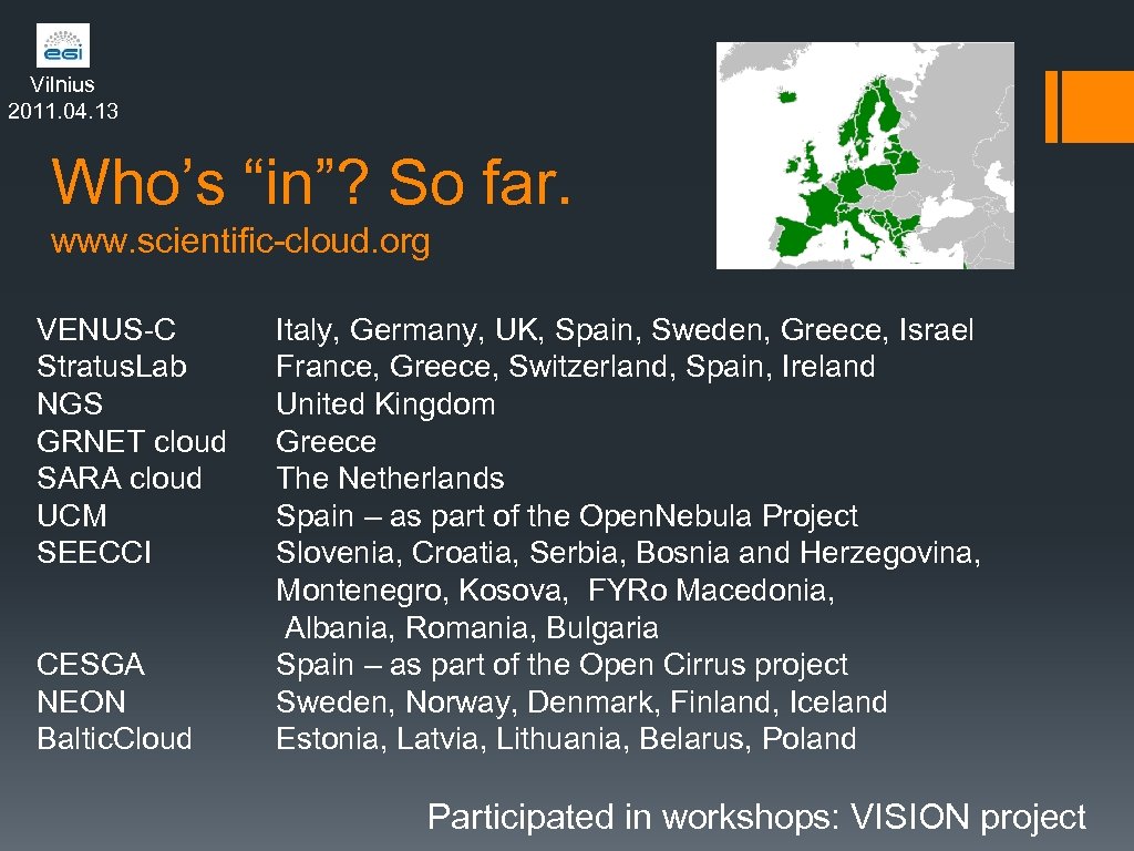 Vilnius 2011. 04. 13 Who’s “in”? So far. www. scientific-cloud. org VENUS-C Stratus. Lab