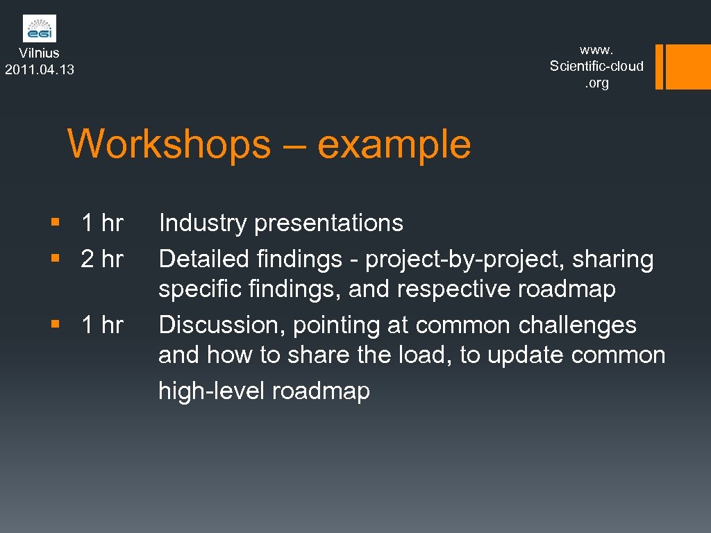 www. Scientific-cloud. org Vilnius 2011. 04. 13 Workshops – example § 1 hr §