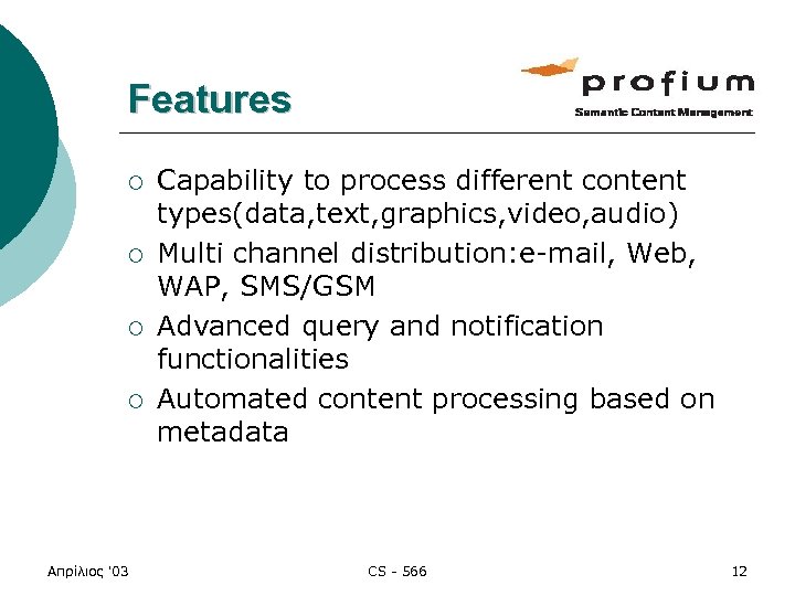 Features ¡ ¡ Απρίλιος '03 Capability to process different content types(data, text, graphics, video,