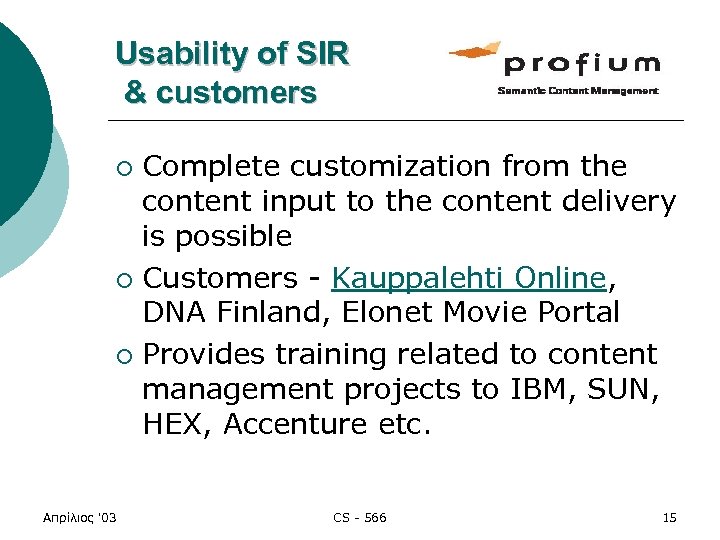 Usability of SIR & customers Complete customization from the content input to the content