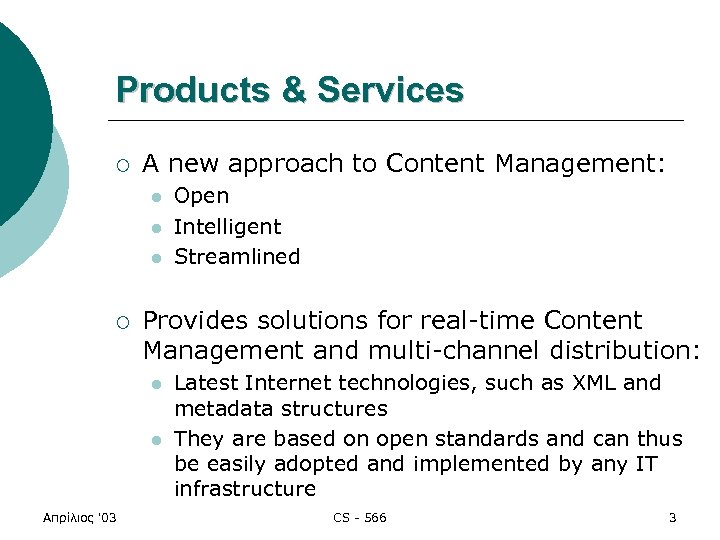 Products & Services ¡ A new approach to Content Management: l l l ¡