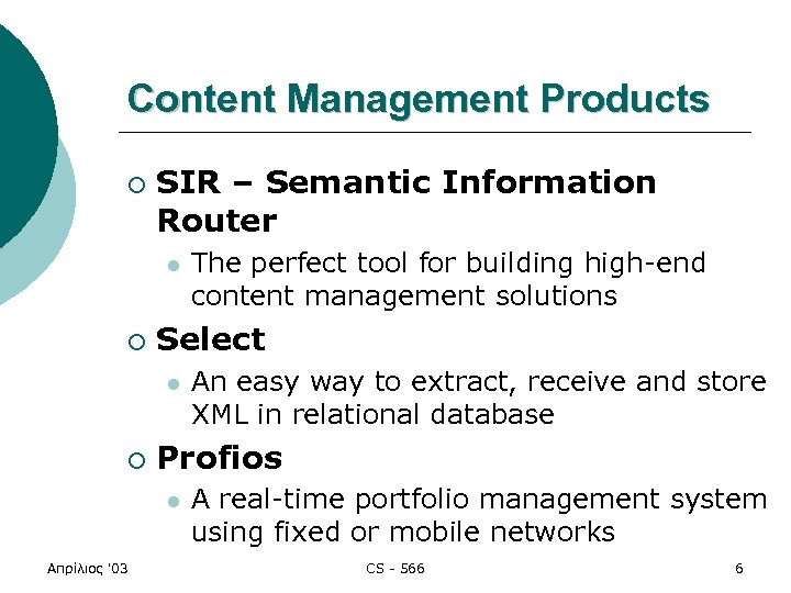 Content Management Products ¡ SIR – Semantic Information Router l ¡ Select l ¡