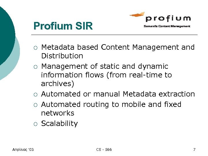Profium SIR ¡ ¡ ¡ Απρίλιος '03 Metadata based Content Management and Distribution Management
